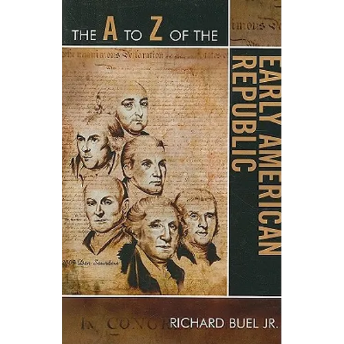 A to Z of the Early American Republic
