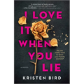 I Love It When You Lie: A Suspense Novel