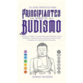 La guía sencilla para principiantes sobre el budismo: Supera el estrés y la ansiedad descubriendo tu paz interior a través de una atención guiada, Yog