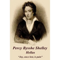 Percy Bysshe Shelley - Hellas: "Joy, once lost, is pain"