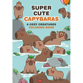 Super-Cute Capybaras: A Cozy Creatures Coloring Book