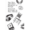 Top This and Other Parables of Design: Selected Writings by Phil Patton