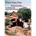 Draw Logs from Dowsville... the History of the Ward Lumber Company