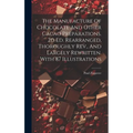 The Manufacture Of Chocolate And Other Cacao Preparations. 2d Ed. Rearranged, Thoroughly Rev., And Largely Rewritten. With 87 Illustrations