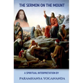 The Sermon On The Mount - A Spiritual Interpretation by Paramhansa Yogananda
