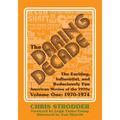 The Daring Decade [Volume One, 1970-1974]: The Exciting, Influential, and Bodaciously Fun American Movies of the 1970s