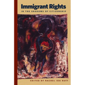 Immigrant Rights in the Shadows of Citizenship