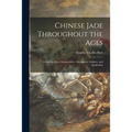 Chinese Jade Throughout the Ages: a Review of Its Characteristics, Decoration, Folklore, and Symbolism