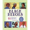 Black Heroes: A Black History Book for Kids: 51 Inspiring People from Ancient Africa to Modern-Day U.S.A.