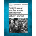 Freight Rates: Studies in Rate Construction.