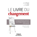 Le livre du changement: ou l'extraordinaire aventure de Philippe, Frédéric, Anne et les autres