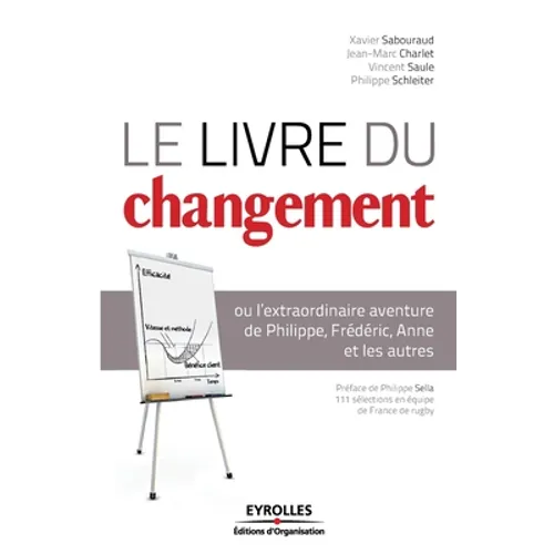 Le livre du changement: ou l'extraordinaire aventure de Philippe, Frédéric, Anne et les autres