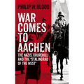 War Comes to Aachen: The Nazis, Churchill and the 'Stalingrad of the West'