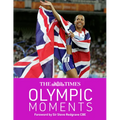 The Times Olympic Moments: 100 Epic Highlights from the History of the Summer Olympics