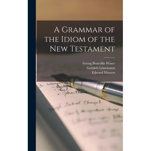 A Grammar of the Idiom of the New Testament
