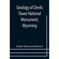 Geology of Devils Tower National Monument, Wyoming; A Contribution to General Geology