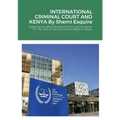 International Criminal Court and Kenya: : exploring the effectiveness of the ICC and Its Impact On The Rule of Law and Human Rights in Kenya.