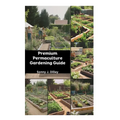 Premium Permaculture Gardening Guide: Sustainable Practices & Organic Farming Tips