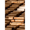 The Politics of Regret: On Collective Memory and Historical Responsibility