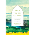 Know You Are Beloved: Press Pause, Breathe Deeply, and Be Known by God
