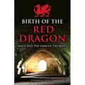 Birth of the Red Dragon: Wales and the Wars of the Roses
