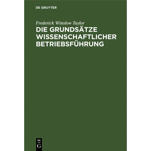 Die Grundsätze Wissenschaftlicher Betriebsführung: (The Principles of Scientific Management)