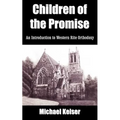 Children of the Promise: An Introduction to Western Rite Orthodoxy