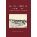 London Men in Palestine and How They Marched to Jerusalem
