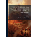 Nuevo Colon, ó sea, Tratado del derecho militar de España y sus Indias; Volume 1