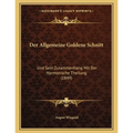 Der Allgemeine Goldene Schnitt: Und Sein Zusammenhang Mit Der Harmonische Theilung (1849)