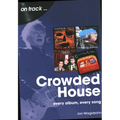 Crowded House: Every Album, Every Song