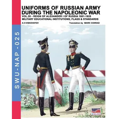 Uniforms of Russian army during the Napoleonic war vol.20: Military educational institutions, flags & standards