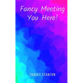 Fancy Meeting You Here!