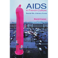 AIDS in French Culture: Social Ills, Literary Cures