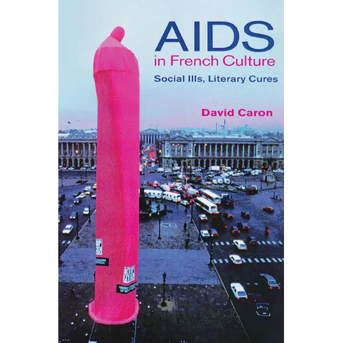 AIDS in French Culture: Social Ills, Literary Cures