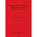 Byzantine Libya and the March of the Arabs towards the West of North Africa