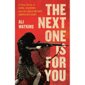 The Next One Is for You: A True Story of Guns, Country, and the Ira's Secret American Army