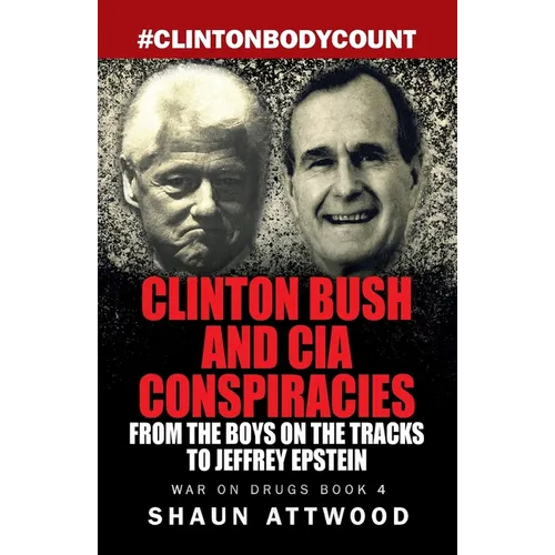 Clinton Bush and CIA Conspiracies: From The Boys on the Tracks to Jeffrey Epstein