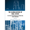 The Globalisation of Real Estate: The Politics and Practice of Foreign Real Estate Investment