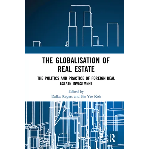 The Globalisation of Real Estate: The Politics and Practice of Foreign Real Estate Investment