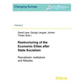 Restructuring of the Economic Elites after State Socialism. Recruitment, Institutions and Attitudes