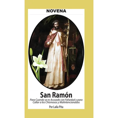 Novena De San Ramón Nonato para cuando se es acusado de Falsedad y para callar a los Chismosos malintencionados