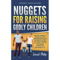 Nuggets For Raising Godly Children