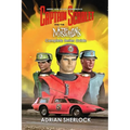Gerry and Sylvia Anderson's Captain Scarlet and the Mysterons Complete Series Guide