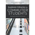 Academic Libraries for Commuter Students: Research-Based Strategies