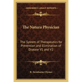 The Natura Physician: The System of Therapeutics for Prevention and Elimination of Disease V1 and V2