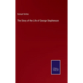 The Story of the Life of George Stephenson