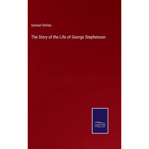 The Story of the Life of George Stephenson