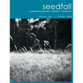 seedfall: a journal of poetry + prose + visual art
