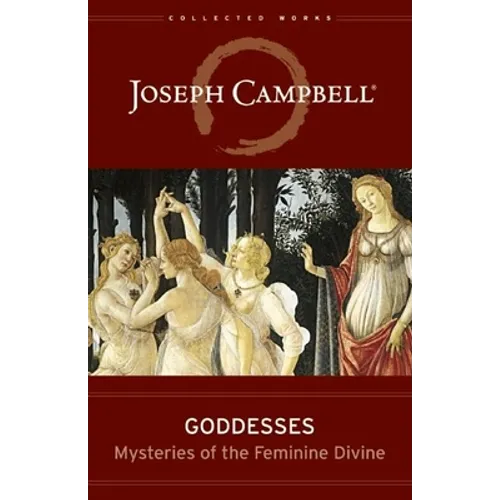 Goddesses: Mysteries of the Feminine Divine
